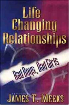 Paperback Life Changing Relationships: Bad Boys, Bad Girls Book