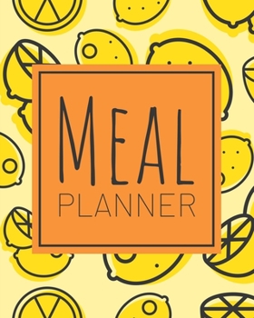 Meal Planner: 1 Year Weekly Meal Planner & Grocery List (Lemon Print) - Breakfast, Lunch & Dinner Food Calendar Diary (52 Weeks)