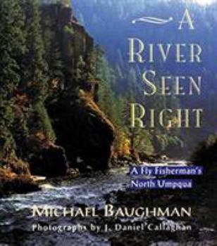 Hardcover A River Seen Right: A Fly Fisherman's North Umpqua Book