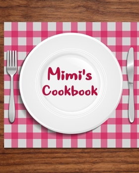 Mimi's Cookbook: Personalized Blank Cookbook and Custom Recipe book Journal to Write in Cute Gift for Women Mom Wife Keepsake Gift Page 120