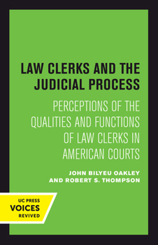 Hardcover Law Clerks and the Judicial Process: Perceptions of the Qualities and Functions of Law Clerks in American Courts Book