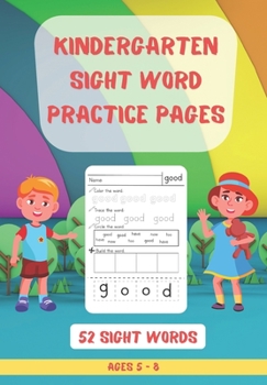 Paperback 52 Kindergarten Sight Words Practice Pages: Learn, Color, Circle, Trace & Build the Word Top 52 High-Frequency Words That are Key to Reading Success Book