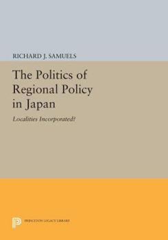 Paperback The Politics of Regional Policy in Japan: Localities Incorporated? Book