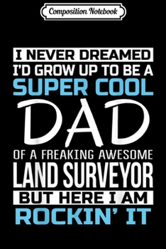 Paperback Composition Notebook: Mens Super Cool Dad of Land Surveyor Father's Day Gift Journal/Notebook Blank Lined Ruled 6x9 100 Pages Book