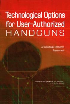 Paperback Technological Options for User-Authorized Handguns: A Technology-Readiness Assessment Book