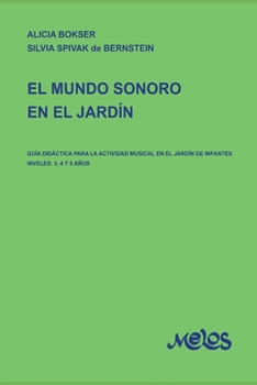 El Mundo Sonoro En El Jard�n: gu�a did�ctica para la actividad musical en el jard�n de infantes