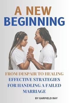 Paperback A new beginning;From Despair to Healing: Effective Strategies for Handling a Failed Marriage [Large Print] Book