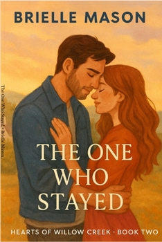 Paperback The One Who Stayed: A small-town romance (Hearts of Willow Creek Book 2) Book
