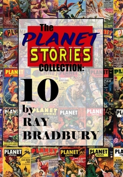 Hardcover The Planet Stories Collection: Ten by Ray Bradbury Book