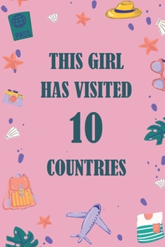 Paperback This Girl Has Visited 10 countries: A Travel Journal to organize your life and working on your goals: Passeword tracker, Gratitude journal, To do list Book