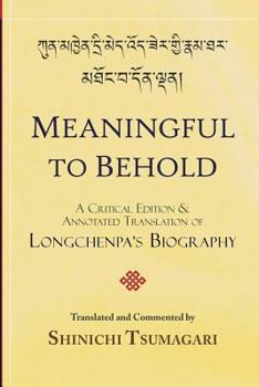 Paperback Meaningful to Behold: A Critical Edition and Annotated Translation of Longchenpa's Biography Book