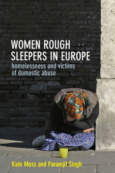 Hardcover Women Rough Sleepers in Europe: Homelessness and Victims of Domestic Abuse Book