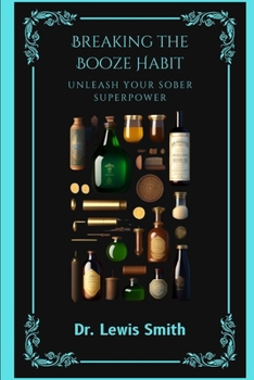 Paperback Breaking the Booze Habit: Unleash Your Sober Superpower Book