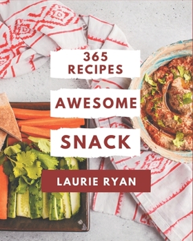 Paperback 365 Awesome Snack Recipes: Let's Get Started with The Best Snack Cookbook! Book