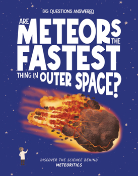 Hardcover Are Meteors the Fastest Things in Outer Space?: Discover the Science Behind Meteoritics Book