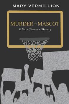 Murder by Mascot - Book #2 of the Mara Gilgannon Mystery