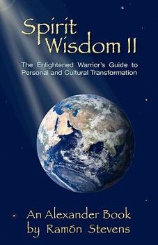 Paperback Spirit Wisdom II: The Enlightened Warrior's Guide To Personal And Cultural Transformation Book