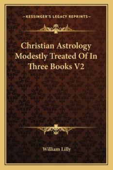 Paperback Christian Astrology Modestly Treated Of In Three Books V2 Book