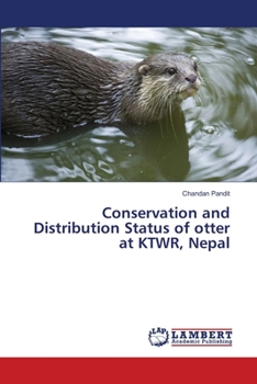 Paperback Conservation and Distribution Status of otter at KTWR, Nepal Book