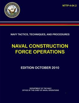 Paperback Navy Tactics, Techniques, and Procedures: Naval Construction Force Operations (NTTP 4-04.2) Book