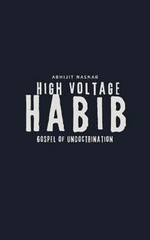 Paperback High Voltage Habib: Gospel of Undoctrination Book