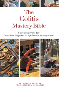 Paperback The Colitis Mastery Bible Your Blueprint For Complete Colitis Management Book