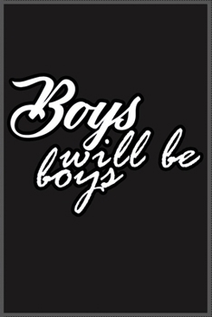 Boys will be boys: A Cute Notebook for Kids (as a gift) …. with more than 100 lined page - Composition Size (6*9)