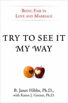 Hardcover Try to See It My Way: Being Fair in Love and Marriage Book