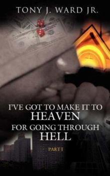 Paperback I've Got to Make It to Heaven for Going Through Hell: Part 1 Book