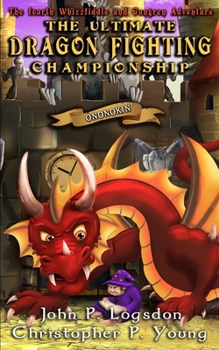 The Ultimate Dragon Fighting Championship - Book #7 of the Tales From the Land of Ononokin