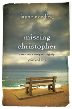 Paperback Missing Christopher: A Mother's Story of Tragedy, Grief and Love Book