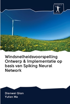 Paperback Windsnelheidsvoorspelling Ontwerp & Implementatie op basis van Spiking Neural Network [Dutch] Book