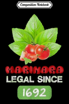 Composition Notebook: Marinara Legal Since 1692 Basil Tomato Italian Food Journal/Notebook Blank Lined Ruled 6x9 100 Pages