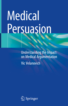 Hardcover Medical Persuasion: Understanding the Impact on Medical Argumentation Book