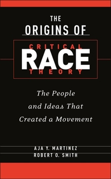 Hardcover The Origins of Critical Race Theory: The People and Ideas That Created a Movement Book