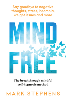 Paperback Mind Free: Say Goodbye to Negative Thoughts, Stress, Insomnia, Weight Issues and More Book