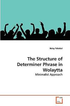 Paperback The Structure of Determiner Phrase in Wolaytta Book