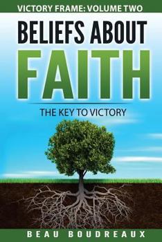 Paperback Beliefs about Faith: The Key to Victory Book