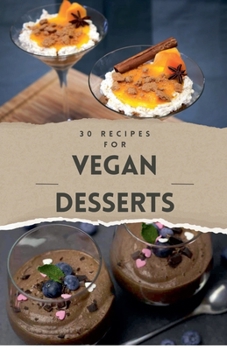 Paperback Vegan Recipes Cookbook - 30 Vegan Desserts Book
