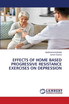 Paperback Effects of Home Based Progressive Resistance Exercises on Depression Book