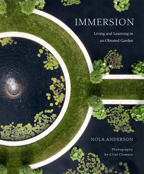 Hardcover Immersion: Living and Learning in an Olmsted Garden Book
