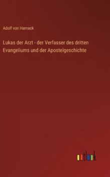 Lukas der Arzt - der Verfasser des dritten Evangeliums und der Apostelgeschichte (German Edition)