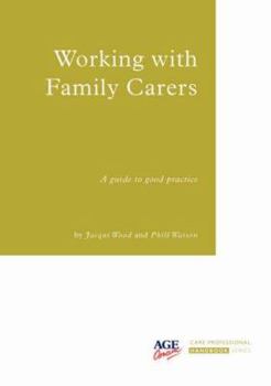 Paperback Working with Family Carers: A Handbook for Care Professionals (Care Professional Handbook Series) Book