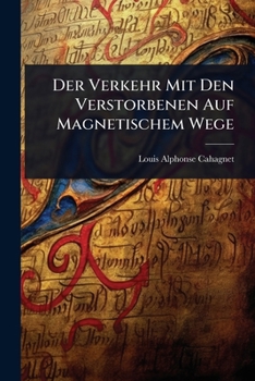 Paperback Der Verkehr Mit Den Verstorbenen Auf Magnetischem Wege [German] Book