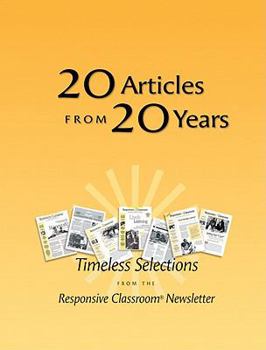 Paperback 20 Articles from 20 Years: Timeless Selections from the Responsive Classroom Newsletter Book