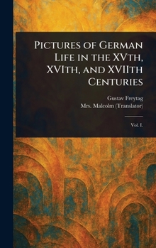 Hardcover Pictures of German Life in the XVth, XVIth, and XVIIth Centuries Book
