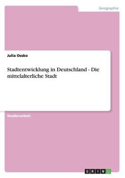 Paperback Stadtentwicklung in Deutschland - Die mittelalterliche Stadt [German] Book