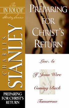 Paperback Preparing for Christ's Return (The In Touch Study Series) Book