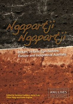 Paperback Ngapartji Ngapartji: In turn, in turn: Ego-histoire, Europe and Indigenous Australia Book