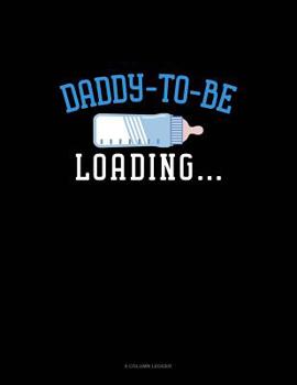 Paperback Daddy To Be Loading: 8 Column Ledger Book